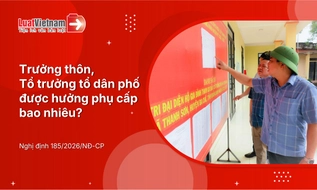 Phụ cấp của Trưởng thôn, Tổ trưởng tổ dân phố mới nhất