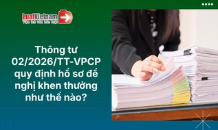 Hồ sơ đề nghị khen thưởng theo Thông tư 02/2026/TT-VPCP gồm những gì?