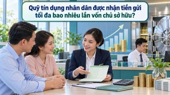 Quỹ tín dụng nhân dân được nhận tiền gửi tối đa bao nhiêu lần vốn chủ sở hữu?