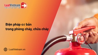 Các biện pháp cơ bản trong phòng cháy mới nhất hiện nay