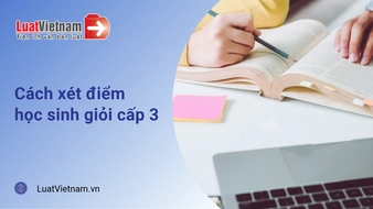 Cách xét điểm học sinh giỏi cấp 3 mới nhất