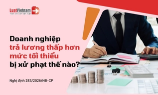 Từ 10/9/2026, công ty trả lương thấp hơn mức tối thiểu bị phạt bao nhiêu?