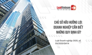 Chủ sở hữu hưởng lợi - Tổng hợp toàn bộ quy định doanh nghiệp cần biết