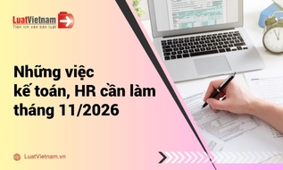 Những việc kế toán, HR cần làm tháng 11/2026