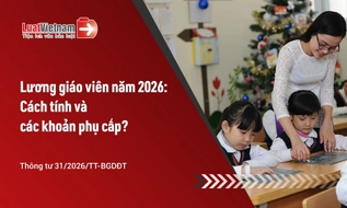 Mọi giáo viên cần biết: Quy định mới nhất về lương, phụ cấp năm 2026