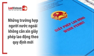 Trường hợp nào người nước ngoài không phải xin giấy phép lao động theo Nghị định 393/2026/NĐ-CP?