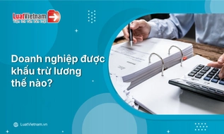 Khấu trừ lương là gì? Mức khấu trừ tiền lương tối đa là bao nhiêu?