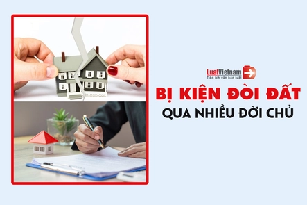 Hướng dẫn cách giải quyết khi bị kiện đòi lại đất qua nhiều đời chủ 