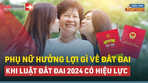 Video: Phụ nữ được hưởng lợi gì khi Luật Đất đai 2024 có hiệu lực?