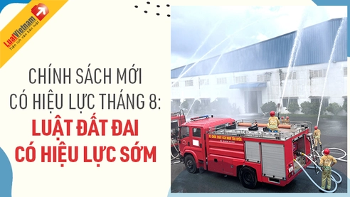 Chính sách mới có hiệu lực tháng 8/2024: Luật Đất đai có hiệu lực sớm hơn