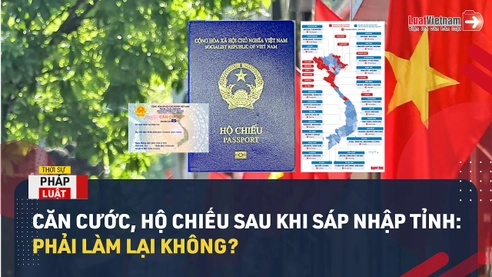 Video: Căn cước, hộ chiếu sau khi sáp nhập tỉnh: Phải làm lại không?