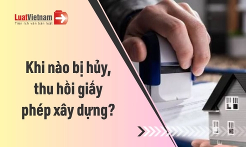 2 trường hợp bị thu hồi giấy phép xây dựng 2026 mới nhất