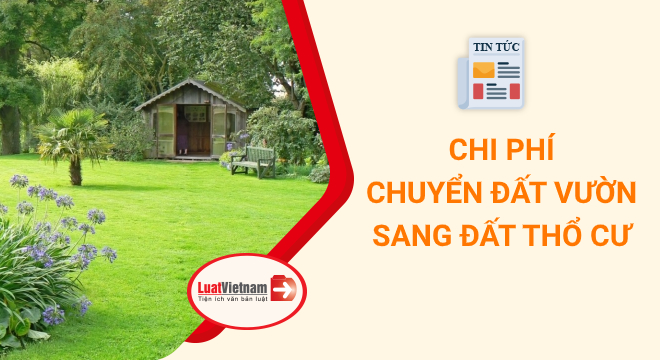 chuyển đất vườn sang đất thổ cư mất bao nhiêu tiền