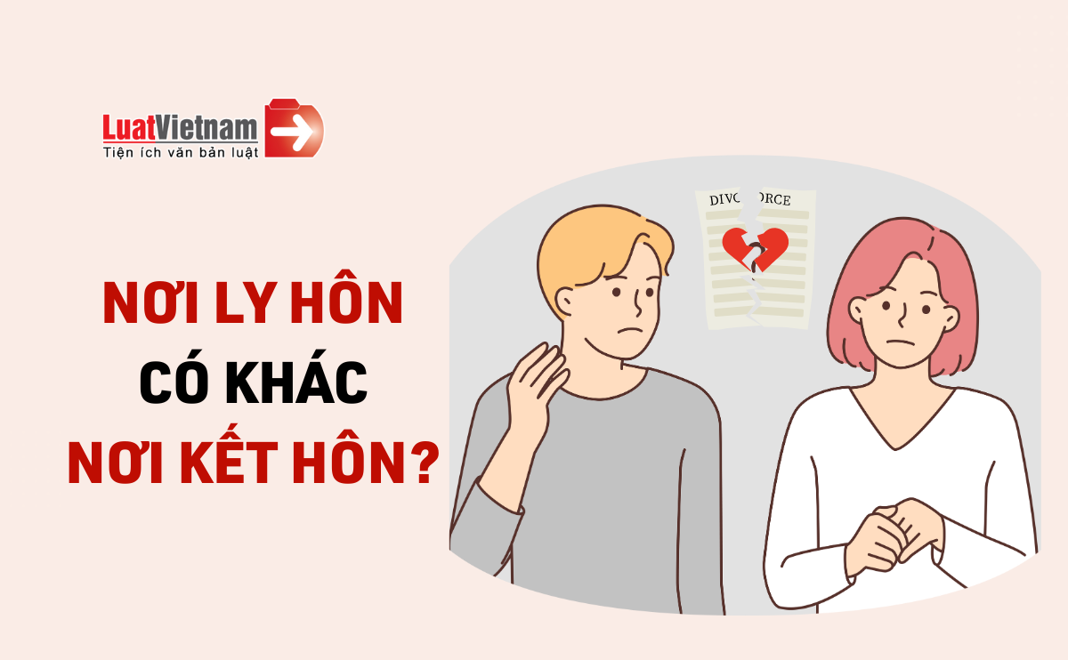 Ly hôn khác nơi đăng ký kết hôn được không? Ly hôn khác nơi đăng ký kết hôn được không?