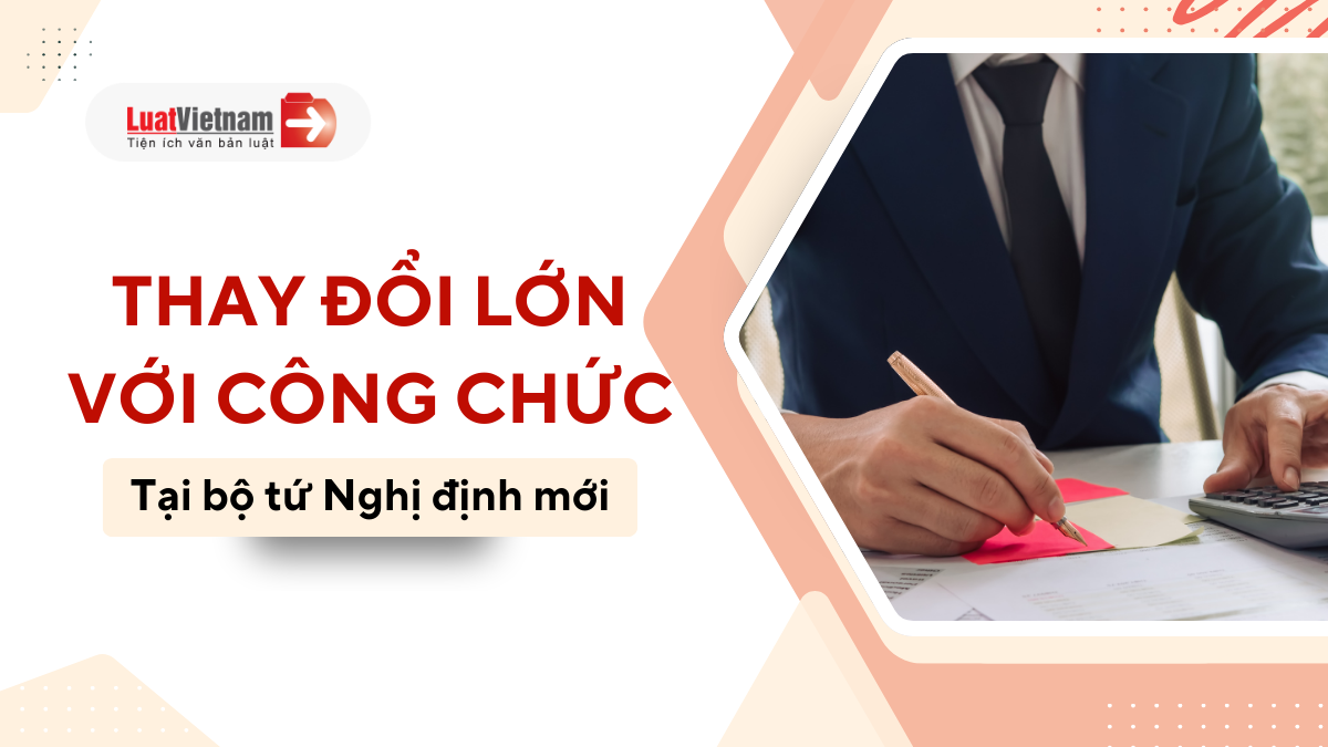 thay đổi lớn đối với toàn bộ công chức từ 01/7/2025
