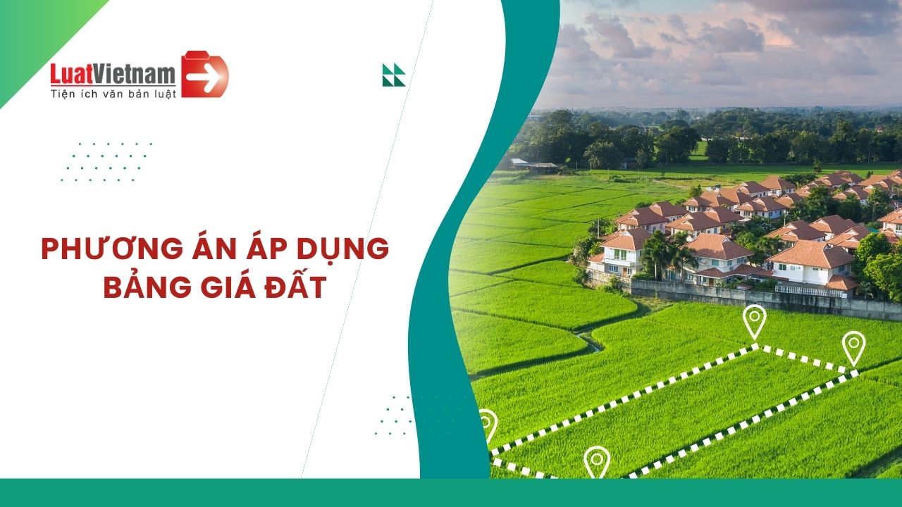 hai phương án áp dụng bảng giá đất hai phương án áp dụng bảng giá đất