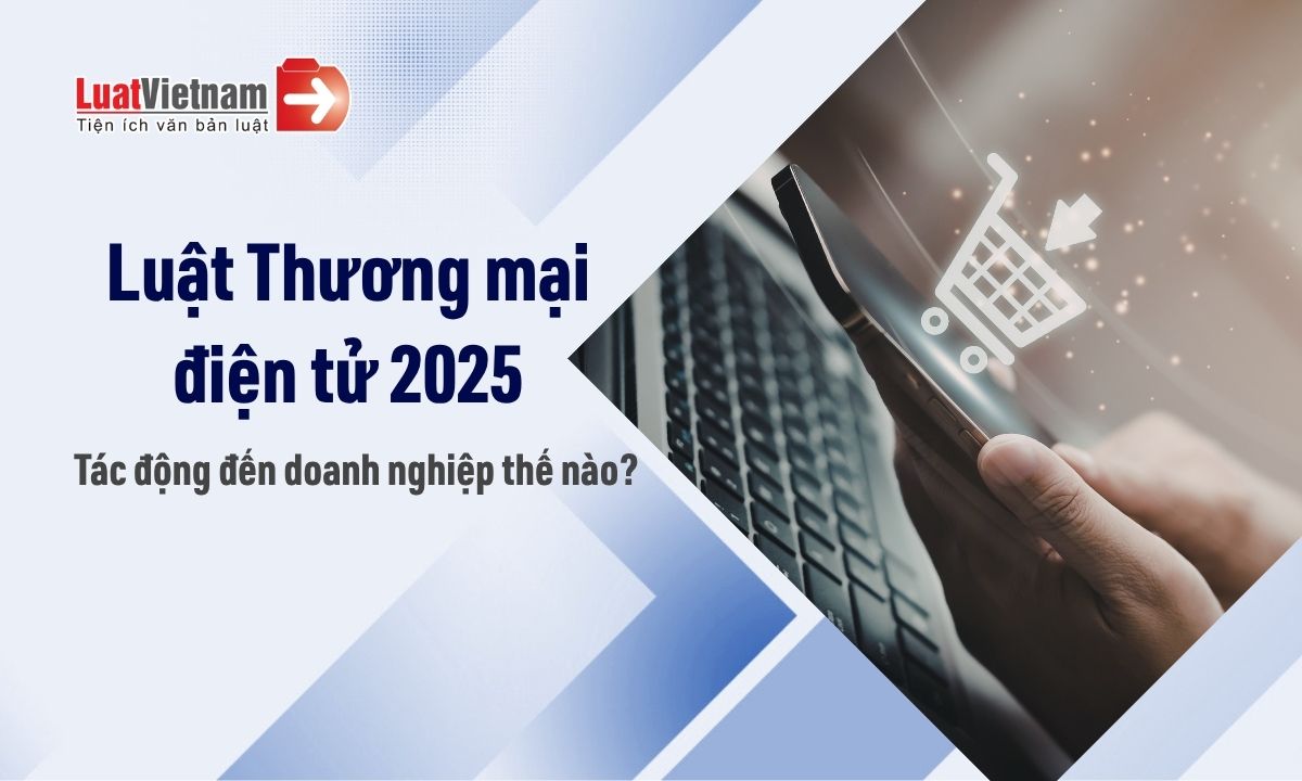 Luật Thương mại điện tử ảnh hưởng đến doanh nghiệp như thế nào? Luật Thương mại điện tử ảnh hưởng đến doanh nghiệp như thế nào?