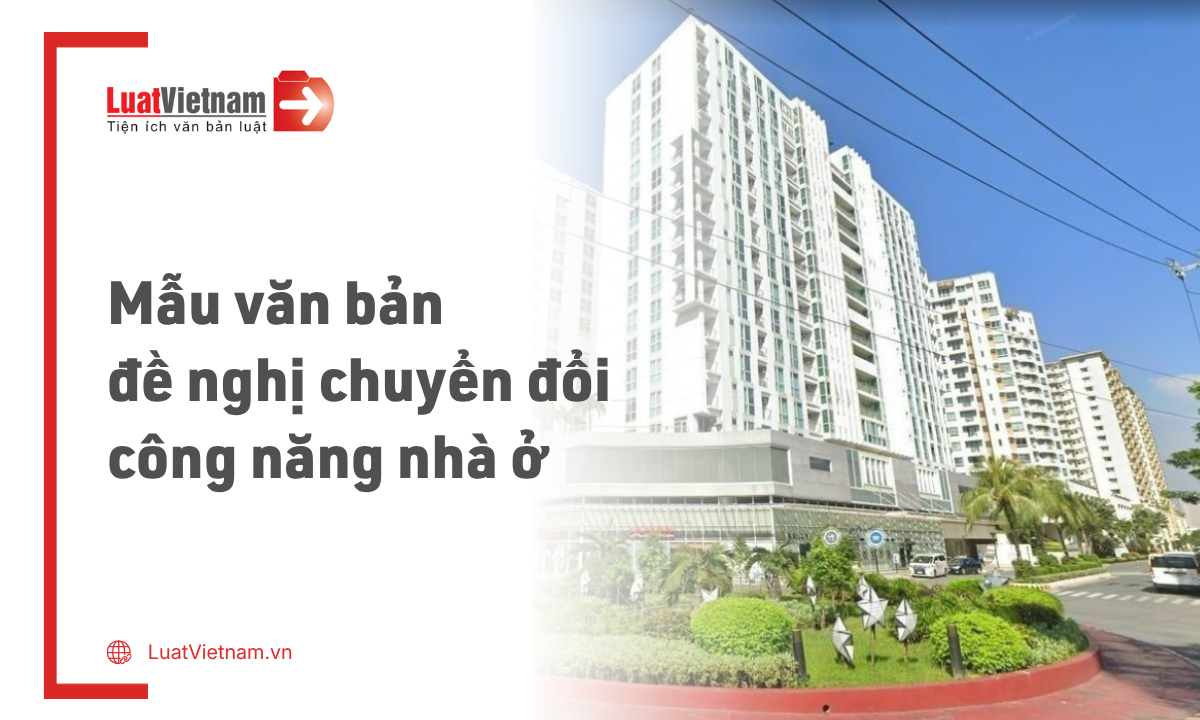Mẫu văn bản đề nghị chuyển đổi công năng nhà ở mới nhất Mẫu văn bản đề nghị chuyển đổi công năng nhà ở mới nhất