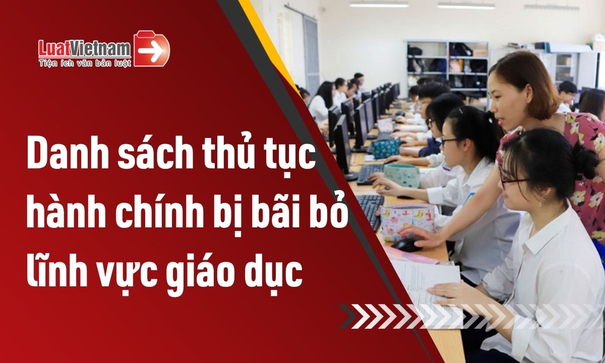 danh-sach-thu-tuc-hanh-chinh-bi-bai-bo-linh-vuc-giao-duc-tu-01-7-2026