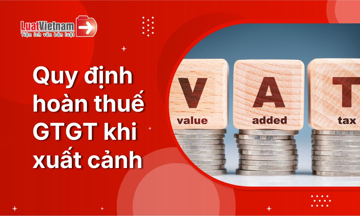dieu-kien-hoan-thue-gtgt-cho-nguoi-nuoc-ngoai-khi-xuat-canh