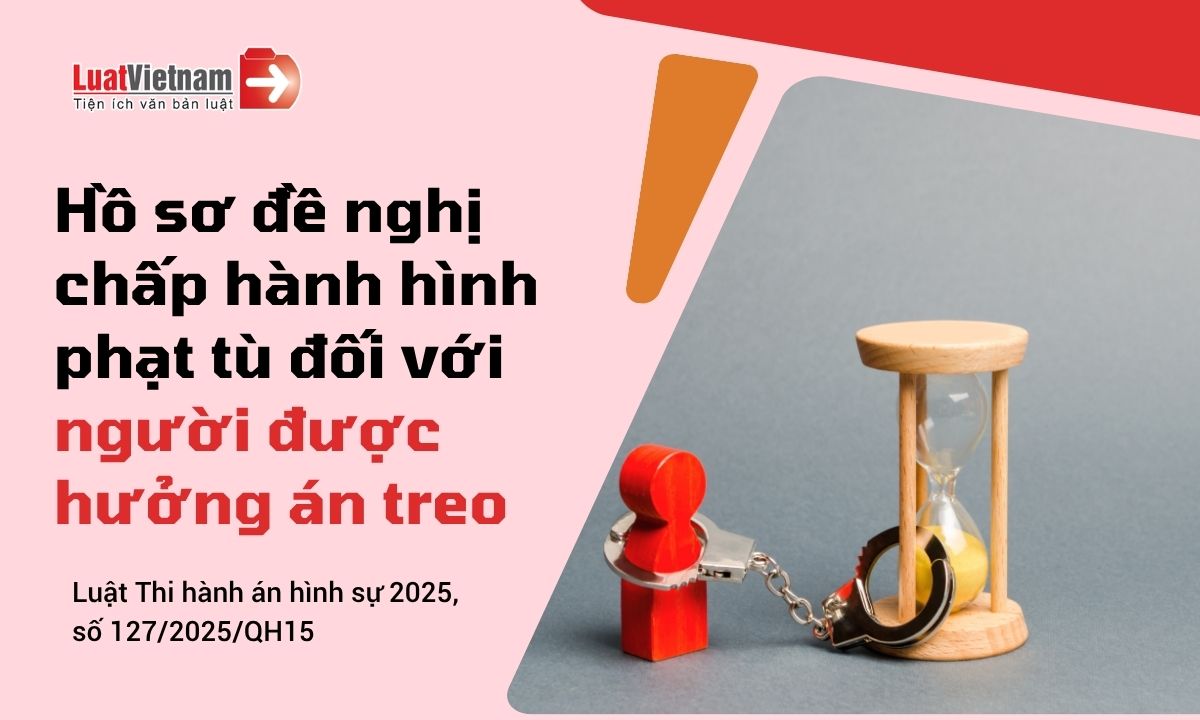Hồ sơ đề nghị chấp hành hình phạt tù đối với người được hưởng án treo gồm những gì? Hồ sơ đề nghị chấp hành hình phạt tù đối với người được hưởng án treo gồm những gì?