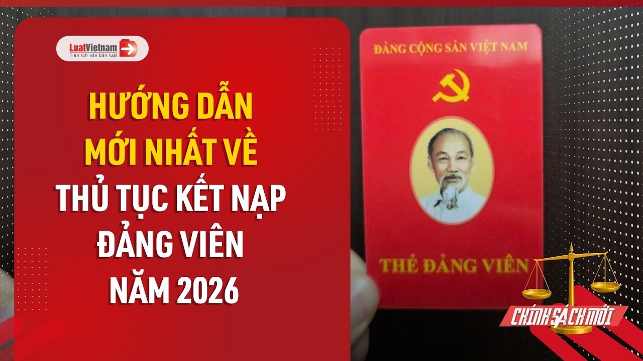 Video: Hướng dẫn mới nhất về thủ tục kết nạp Đảng viên năm 2026