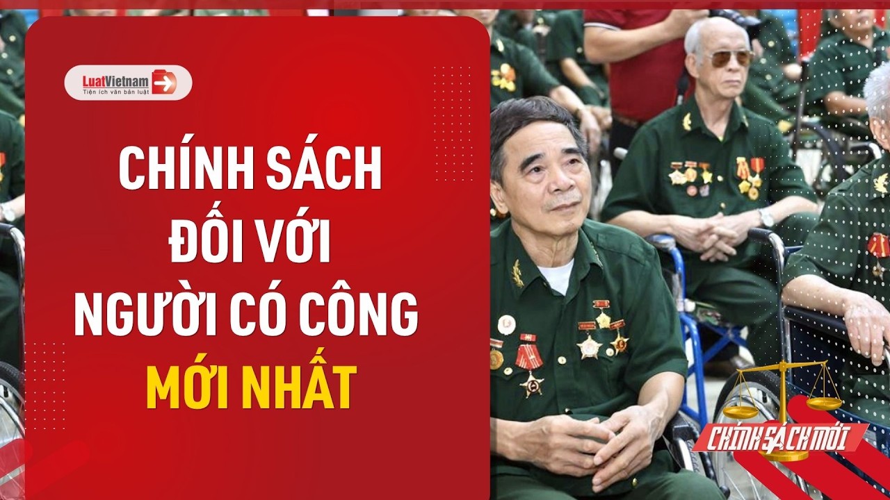 Video: Chế độ chính sách người có công mới nhất 2026