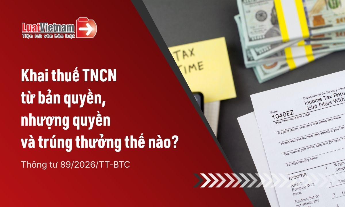 Cách khai thuế TNCN đối với thu nhập từ bản quyền, nhượng quyền và trúng thưởng Cách khai thuế TNCN đối với thu nhập từ bản quyền, nhượng quyền và trúng thưởng