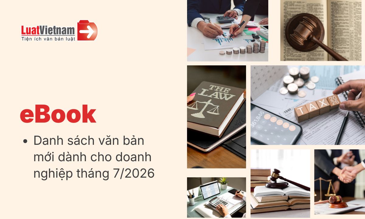 Ebook Danh sách văn bản mới dành cho doanh nghiệp tháng 7/2026 Ebook Danh sách văn bản mới dành cho doanh nghiệp tháng 7/2026