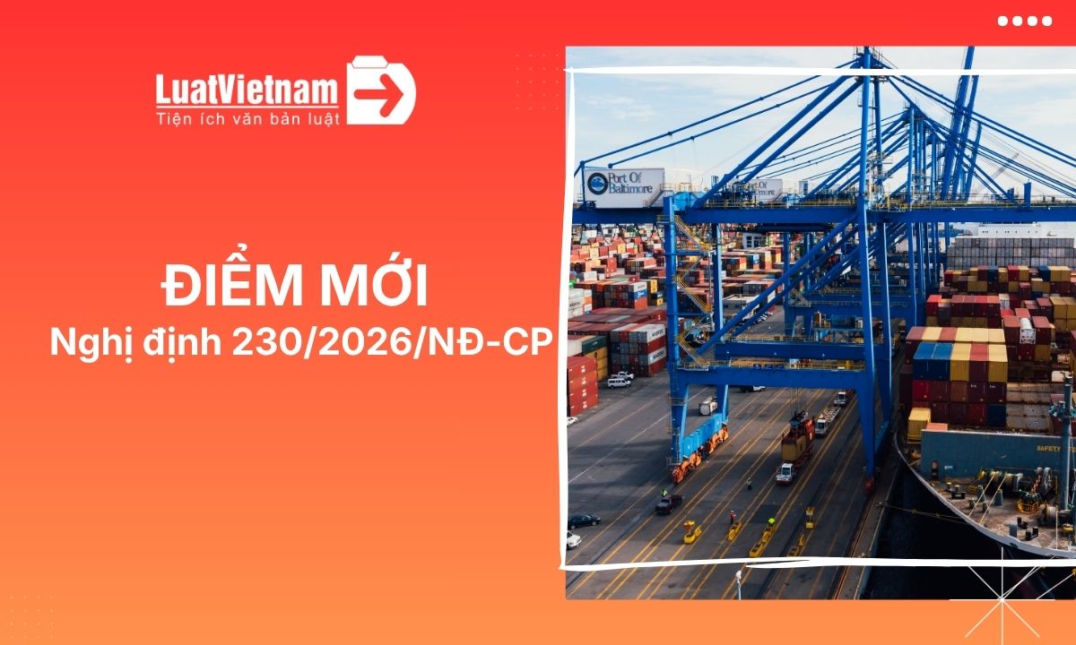 Điểm mới Nghị định 230/2026/NĐ-CP sửa đổi về phát triển ngoại thương Điểm mới Nghị định 230/2026/NĐ-CP sửa đổi về phát triển ngoại thương