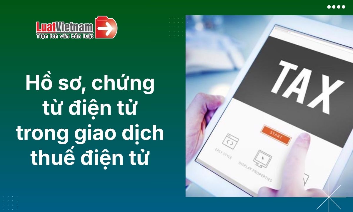 ho-so-chung-tu-dien-tu-trong-giao-dich-thue-dien-tu-tu-01-7-2026