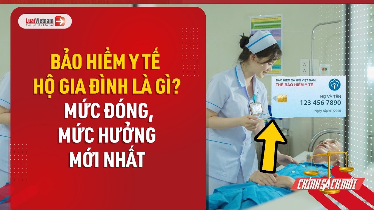 Video: Mức đóng, mức hưởng Bảo hiểm y tế hộ gia đình mới nhất 2026