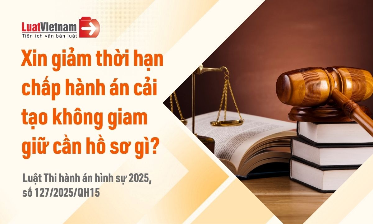 Hồ sơ đề nghị giảm thời hạn chấp hành án phạt cải tạo không giam giữ gồm những gì? Hồ sơ đề nghị giảm thời hạn chấp hành án phạt cải tạo không giam giữ gồm những gì?