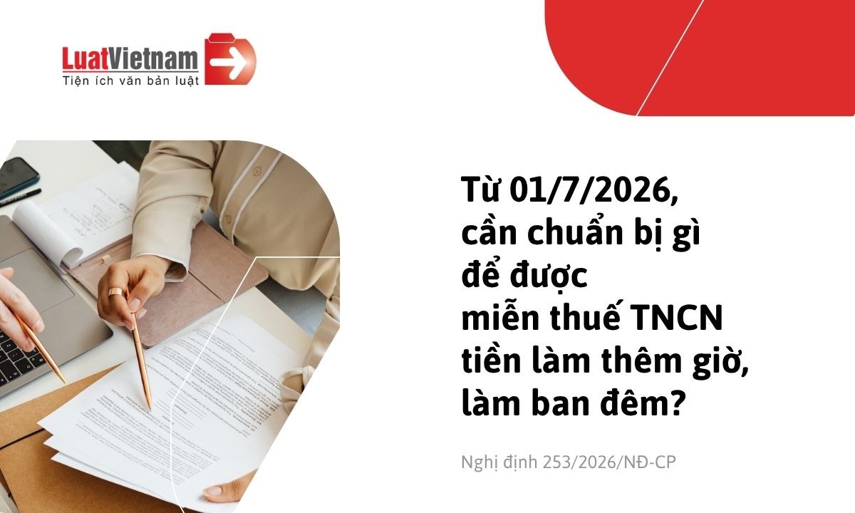 Hồ sơ miễn thuế TNCN đối với tiền lương làm thêm giờ, làm việc ban đêm gồm những gì? Hồ sơ miễn thuế TNCN đối với tiền lương làm thêm giờ, làm việc ban đêm gồm những gì?