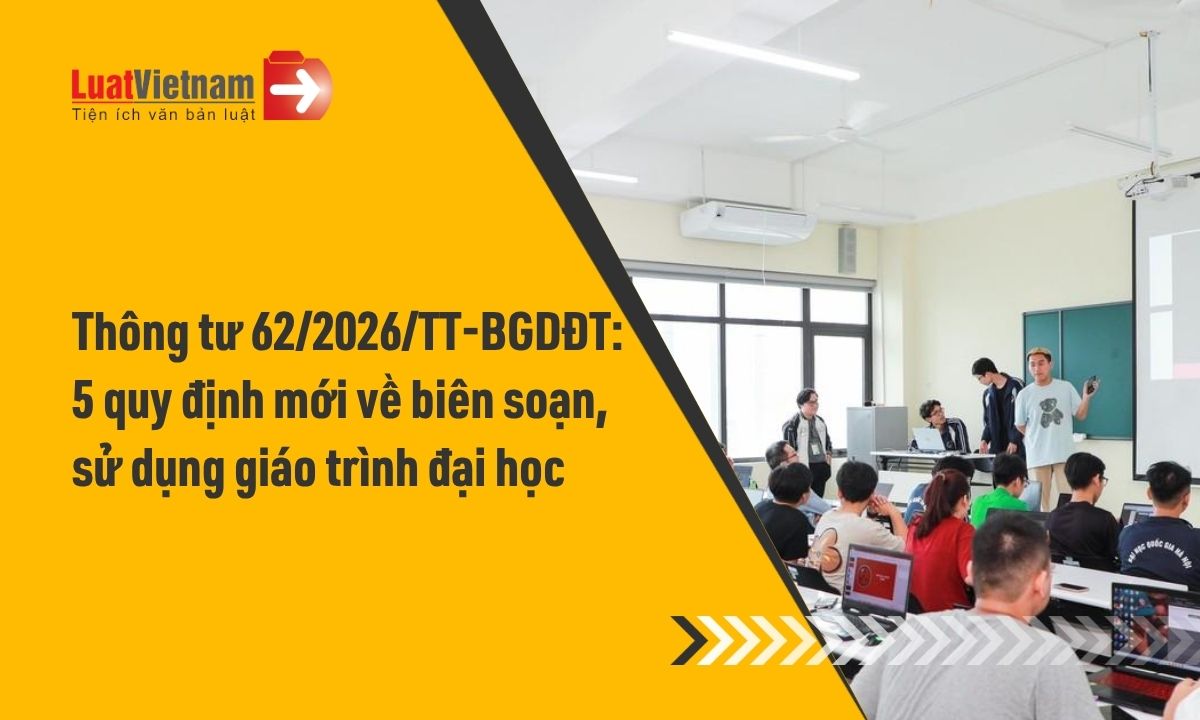 5 điểm đáng chú ý tại Thông tư 62/2026/TT-BGDĐT về biên soạn, sử dụng giáo trình đại học từ 12/9/2026 5 điểm đáng chú ý tại Thông tư 62/2026/TT-BGDĐT về biên soạn, sử dụng giáo trình đại học từ 12/9/2026
