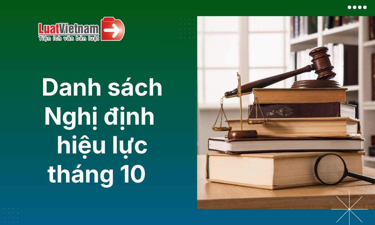 Danh sách Nghị định có hiệu lực tháng 10/2026 Danh sách Nghị định có hiệu lực tháng 10/2026