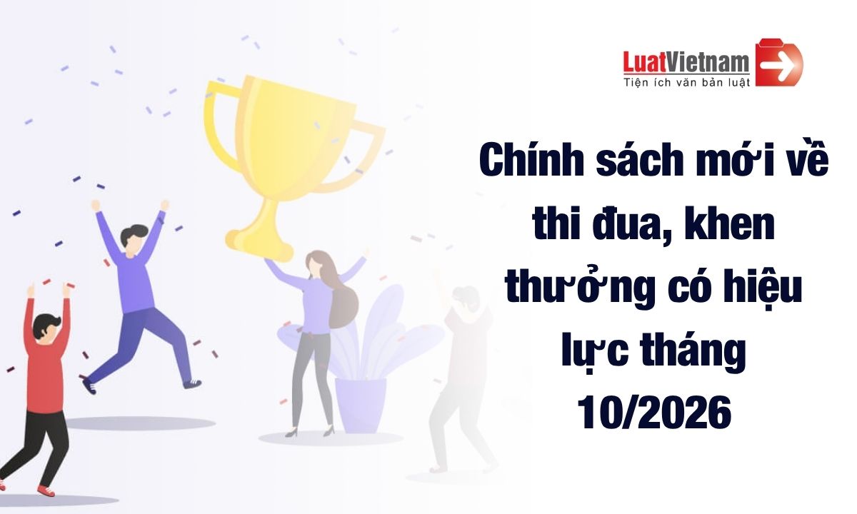 Chính sách mới về thi đua, khen thưởng hiệu lực tháng 10/2026 Chính sách mới về thi đua, khen thưởng hiệu lực tháng 10/2026