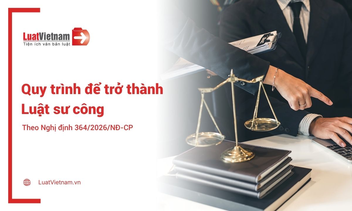 Quy trình để trở thành luật sư công theo Nghị định 364/2026/NĐ-CP Quy trình để trở thành luật sư công theo Nghị định 364/2026/NĐ-CP