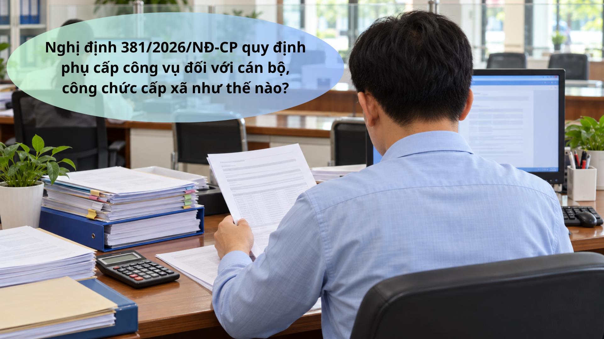 Nghị định 381/2026/NĐ-CP quy định phụ cấp công vụ đối với cán bộ, công chức cấp xã như thế nào?