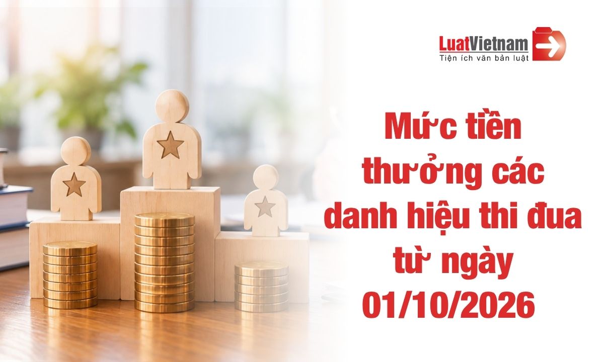 Tổng hợp mức tiền thưởng danh hiệu thi đua từ ngày 01/10/2026 Tổng hợp mức tiền thưởng danh hiệu thi đua từ ngày 01/10/2026