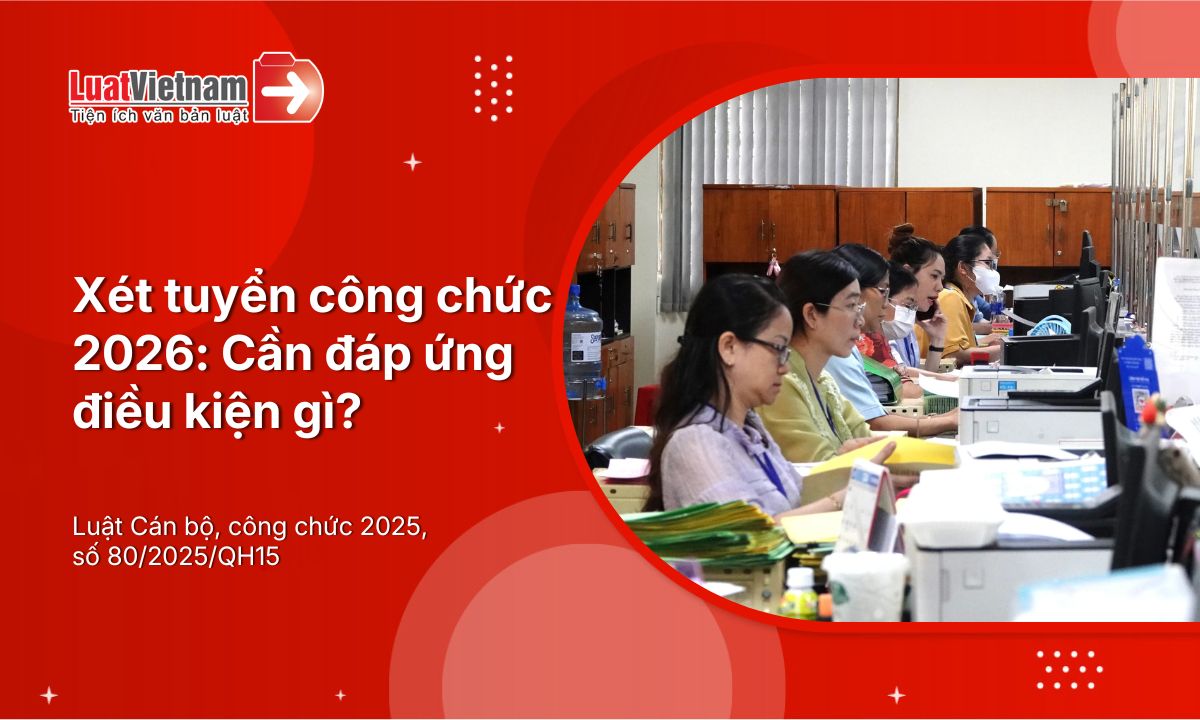 Điều kiện xét tuyển công chức mới nhất năm 2026 Điều kiện xét tuyển công chức mới nhất năm 2026