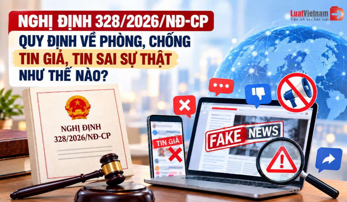 Nghị định 328/2026/NĐ-CP quy định về phòng, chống tin giả, tin sai sự thật như thế nào?