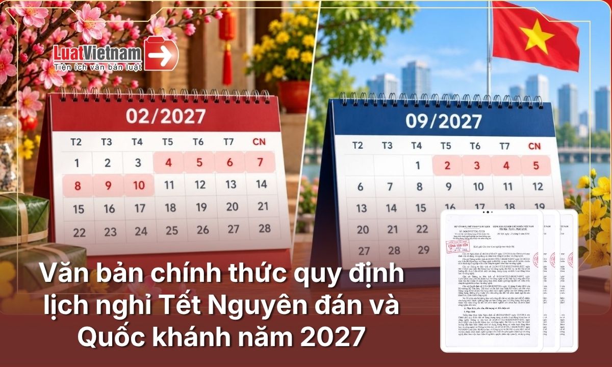 Văn bản về lịch nghỉ Tết Nguyên đán 2027 và lễ Quốc khánh 2/9 năm 2027? Văn bản về lịch nghỉ Tết Nguyên đán 2027 và lễ Quốc khánh 2/9 năm 2027?