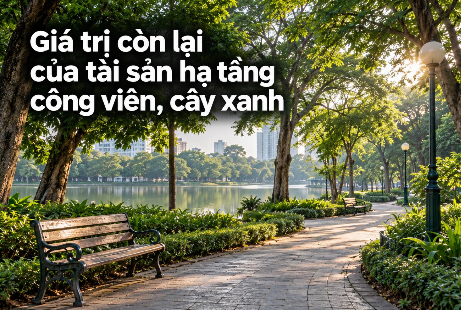 Giá trị còn lại của tài sản hạ tầng công viên, cây xanh được xác định như thế nào?