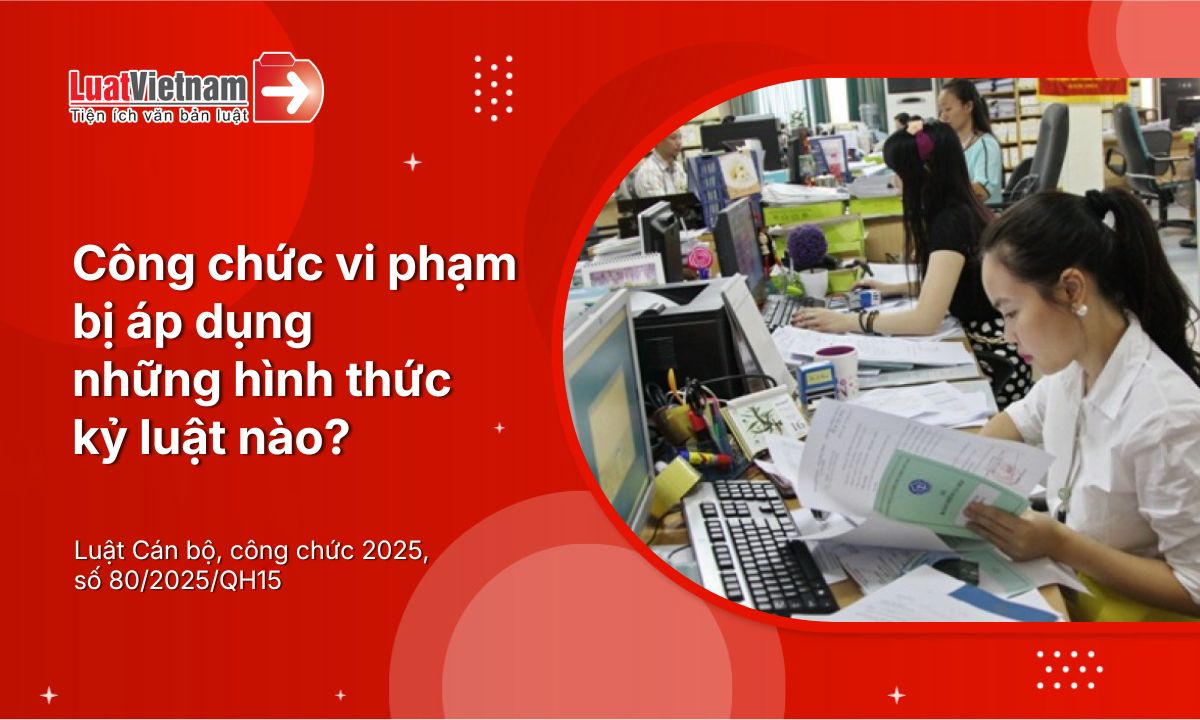 Các hình thức kỷ luật công chức theo quy định mới nhất Các hình thức kỷ luật công chức theo quy định mới nhất