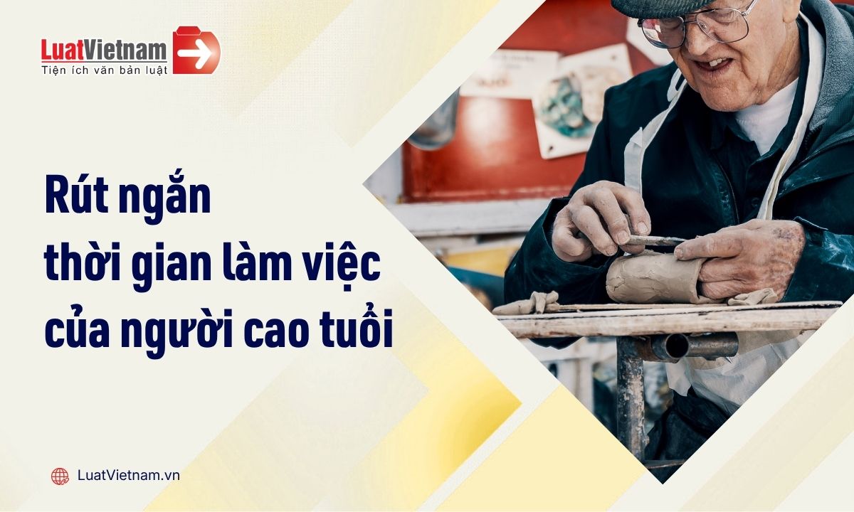 Rút ngắn thời gian làm việc cho người cao tuổi Rút ngắn thời gian làm việc cho người cao tuổi