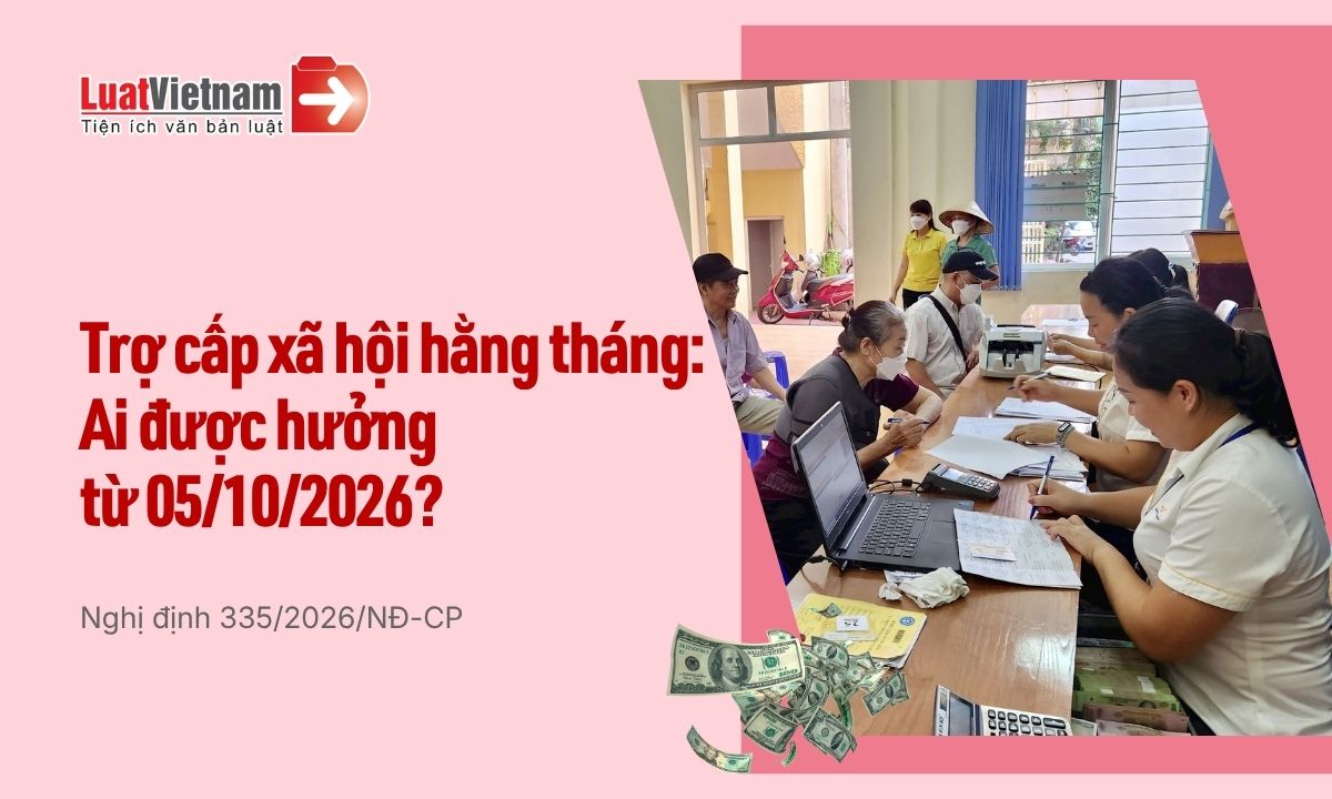 Từ 05/10/2026, những ai được Nhà nước trợ cấp xã hội hằng tháng? Từ 05/10/2026, những ai được Nhà nước trợ cấp xã hội hằng tháng?