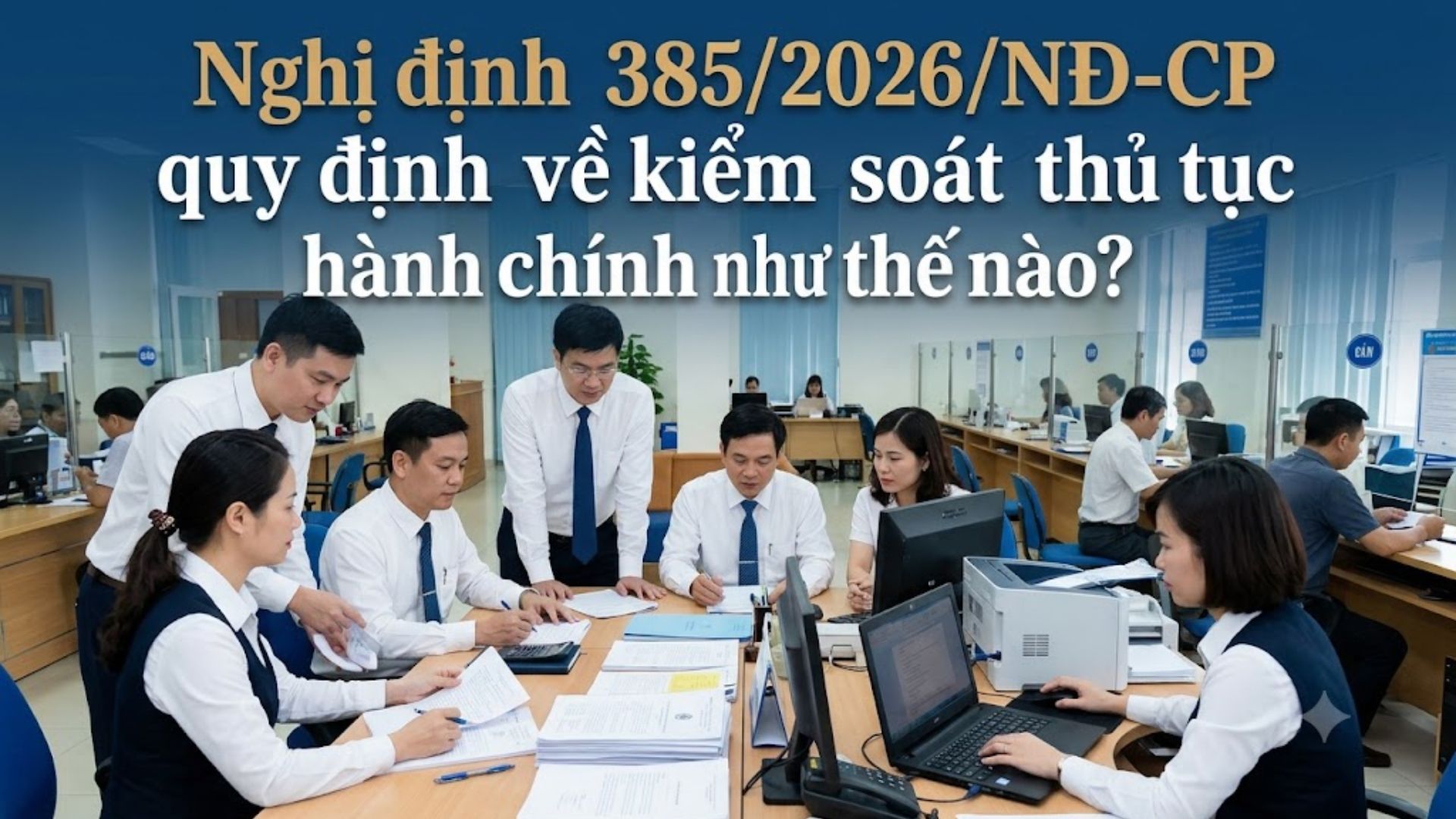Nghị định 385/2026/NĐ-CP quy định về kiểm soát thủ tục hành chính như thế nào?