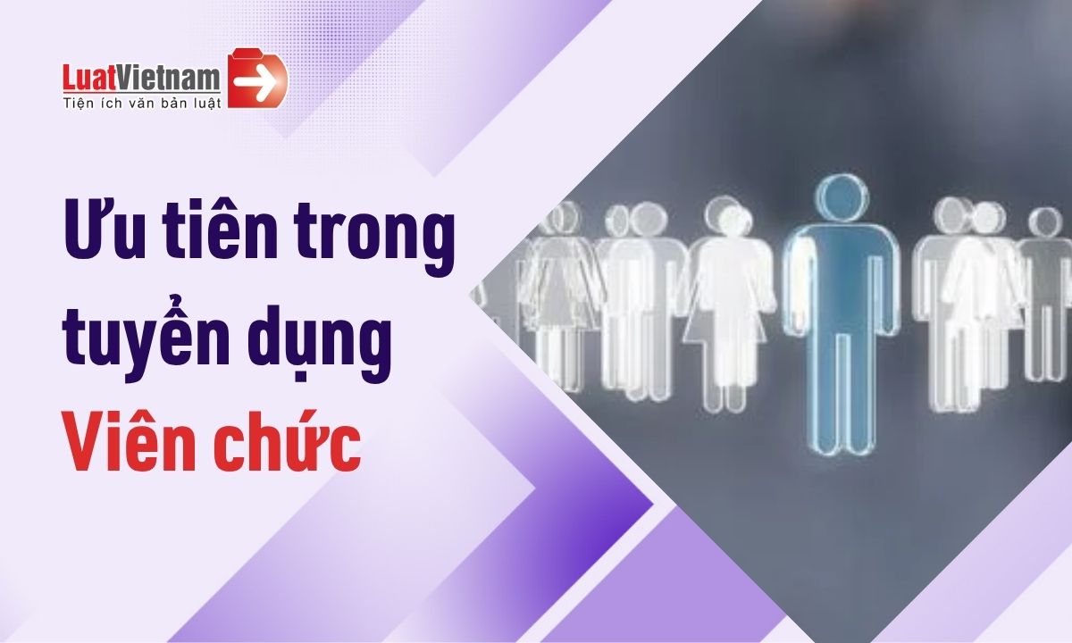 Từ 01/7/2026, những ai được cộng điểm ưu tiên khi tuyển dụng viên chức? Từ 01/7/2026, những ai được cộng điểm ưu tiên khi tuyển dụng viên chức?