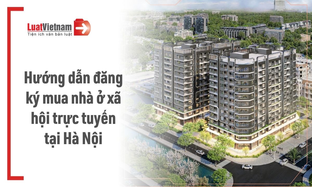 7 bước đăng ký mua nhà ở xã hội trực tuyến tại Hà Nội theo Quyết định 986/QĐ-TTPVHCC 7 bước đăng ký mua nhà ở xã hội trực tuyến tại Hà Nội theo Quyết định 986/QĐ-TTPVHCC 15